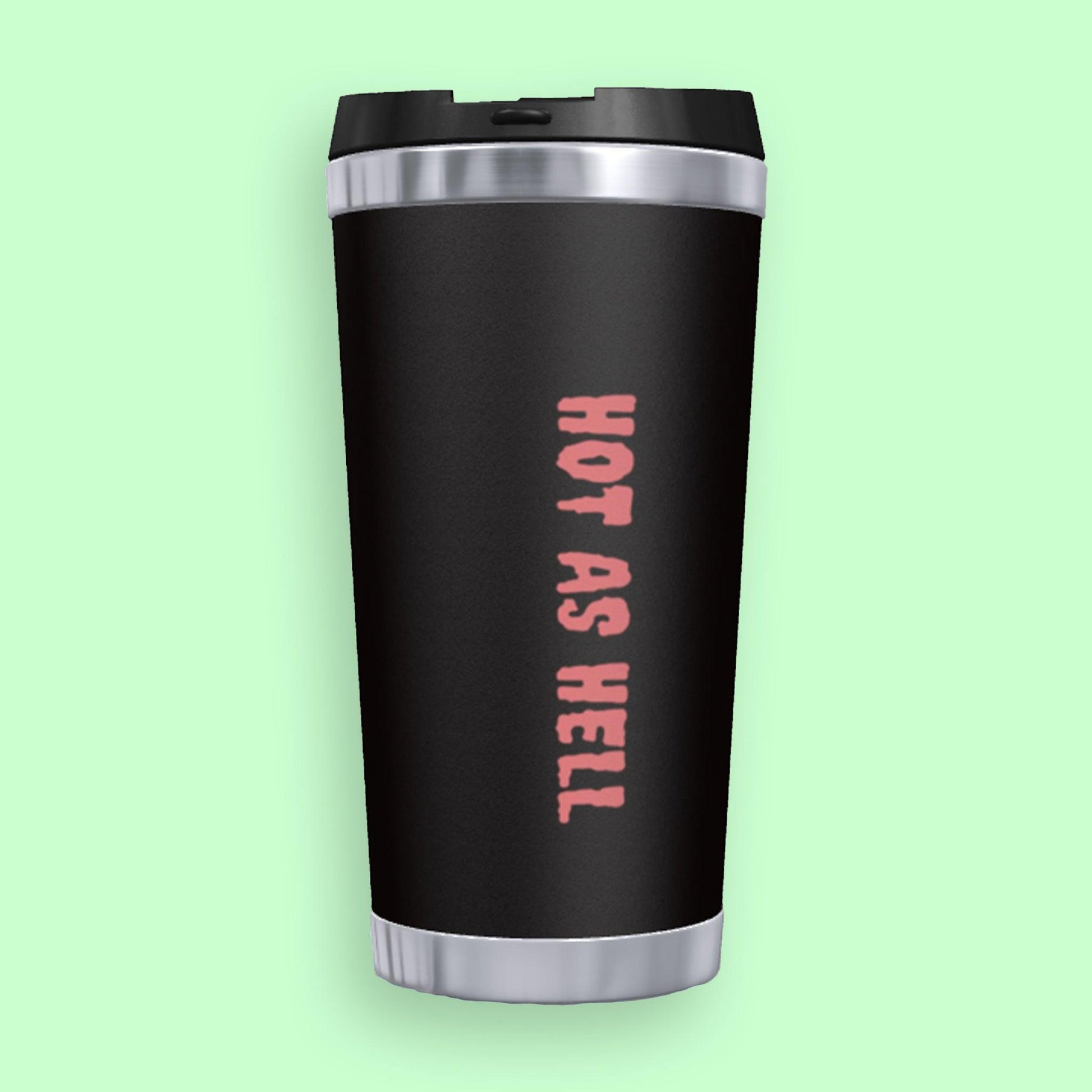 Hot As Hell Travel Mug - Eternal Coffee Daze