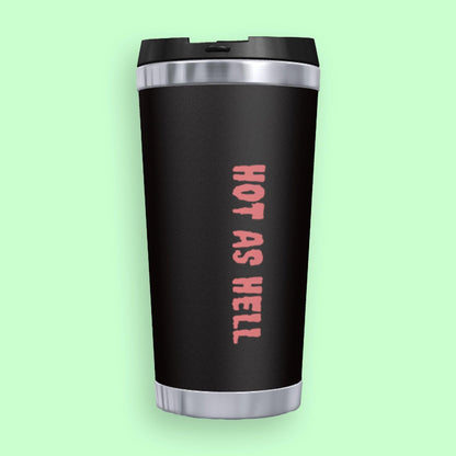 Hot As Hell Travel Mug - Eternal Coffee Daze