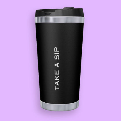 Take A Sip Travel Mug - Eternal Coffee Daze